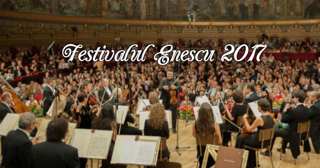 Festivalul Internațional George Enescu Festivaluri şi Târguri în Bucuresti 2017