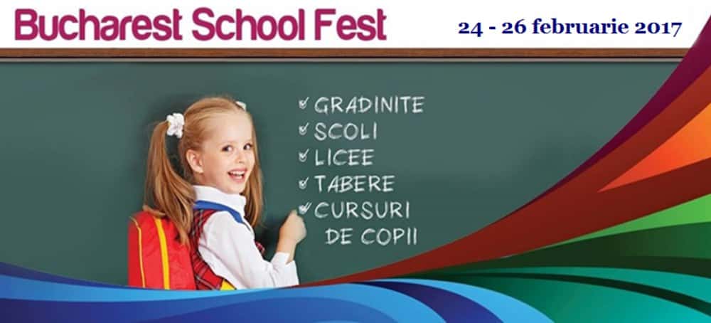Festivaluri şi Târguri în Bucuresti 2017 Bucharest School Fest