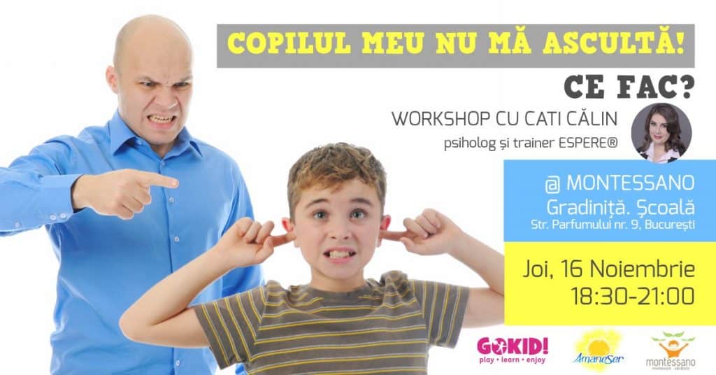 Copilul Meu NU Ma Asculta, Ce fac? Workshop pentru părinţi cu Cati Călin la Gradinita Montessano