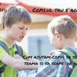 Copilul tau e agresiv Cum il ajuti sa scape de agresivitate